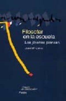 filosofar en la escuela: los jovenes piensan-jose maria calvo-9788449319013