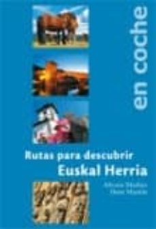 rutas para descubrir euskal herria en coche-alvaro muñoz-ibon martin-9788460940913