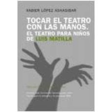 tocar el teatro con las manos o el teatro para niños-xabier lopez askasibar-9788461485413
