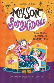 malson i somnidolç 2. una festa de pijames terrorifica-laura borio-9788466157513