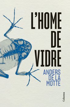 l home de vidre-anders de la motte-9788466433013