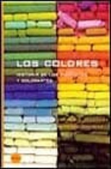 los colores: historia de los pigmentos y colorantes (ofertas alto rrey)-9788466600613
