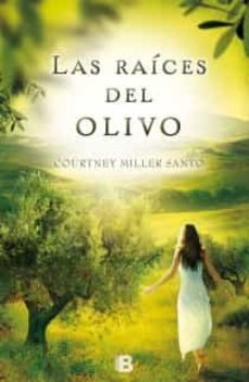 las raices del olivo-courtney miller santo-9788466653213