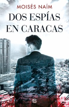 dos espias en caracas-moises naim-9788466665513