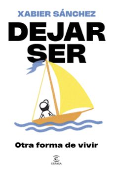 dejar ser. otra forma de vivir-xabier sánchez-9788467079913