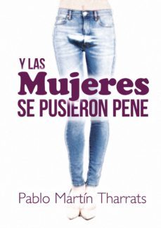 y las mujeres se pusieron pene (ebook)-pablo martin tharrats-9788468520513