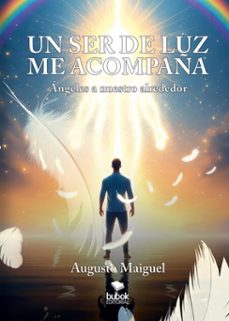 un ser de luz me acompaña (ebook)-augusto maiguel-9788468593913