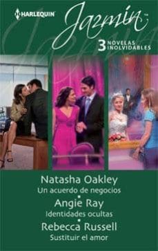 un acuerdo de negocios; identidades ocultas; sustituir el amor-natasha oakley-angie ray-9788468708713