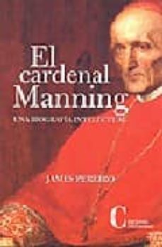 el cardenal manning: una biografia intelectual-james pereiro-9788470575013