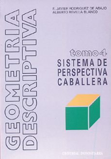 geometria descriptiva: sistema de perspectiva caballera (t. 4) (5 ª ed.)-alberto revilla blanco-9788470630613