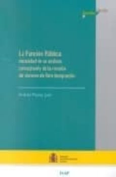 la funcion publica: necesidad de un analisis conceptual y de la r evision del sistema de libre designacion-9788470887413