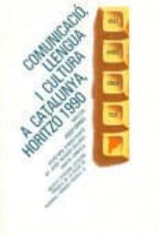 comunicacio llengua i cultura a catalunya, horitzo 1990-9788472830813
