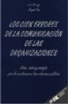 los cien errores de la comunicacion de las organizaciones: ideas, casos y consejos para la excelencia en las relaciones publicas-9788473563413