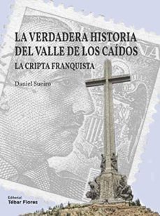 la verdadera historia del valle de los caidos. la cripta franquista-9788473606813