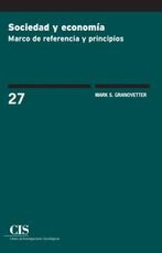 sociedad y economia. marco de referencia y principios-mark s. granovetter-9788474768213