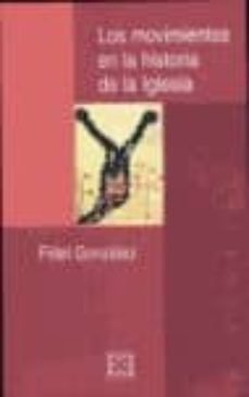 los movimientos en la historia de la iglesia-fidel gonzalez-9788474905113