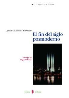 el fin del siglo posmoderno-juan carlos naveiro-miguel morey-9788476283813