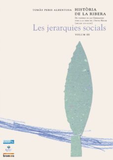 les jerarquies socials vol. iii: historia de la ribera de vespres de les germanies fins a la crisi de l antic regim (segles xvi-xviii)-9788476607213