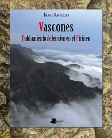 vascones: poblamiento defensivo en el pirineo-iñaki sagredo-9788476816813