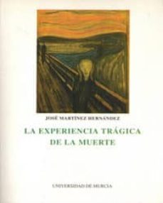 la experiencia tragica de la muerte-jose martinez hernandez-9788476846513