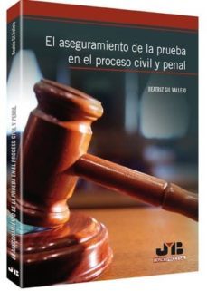 el aseguramiento de la prueba en el proceso civil y penal gil. (ebook)-beatriz gil vallejo-9788476989913