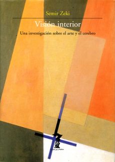 vision interior: una investigacion sobre el arte y el cerebro-semir zeki-9788477746713