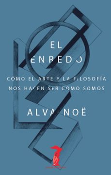 el enredo-alva noe-9788477747413