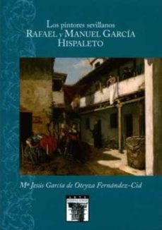 los pintores sevillanos rafael y manuel garcia hispaleto-9788477982913
