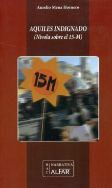 aquiles indignado (nivola sobre el 15-m)-aurelio mena hornero-9788478986613