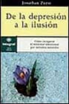 de la depresion a la ilusion como recuperar el bienestar emociona l por metodos naturales-9788479015213