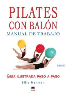 pilates con balon: manual de trabajo: guia ilustrada paso a paso-9788479025113