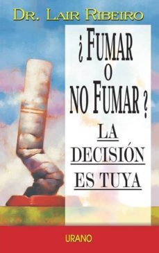 ¿fumar o no fumar?: la decision es tuya-lair ribeiro-9788479534813