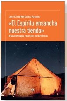 el espiritu ensancha nuestra tienda-jose cristo rey garcia paredes-9788479668013