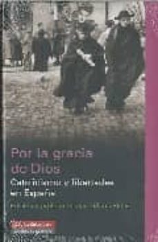 por la gracia de dios: catolicismo y libertades en españa-9788481097313