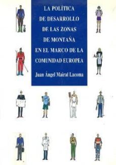 politica desarrollo de zonas de montaña en marco comunidad europe a-juan angel mairal lacoma-9788481270013