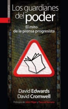 los guardianes del poder: el mito de la prensa progresista-9788481364613