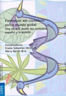formacion del ciudadano en un mundo global. una mirada desde los contextos español y brasileño-eladio sebastian heredero-9788481388213