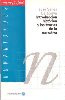 introduccion historica a las teorias de la narrativa-jose valles calatrava-9788482400013