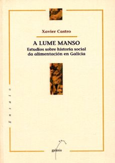 a lume manso: estudio sobre historia social da alimentacion en ga licia-9788482882413