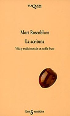 la aceituna: vida y tradiciones de un noble fruto-9788483105313