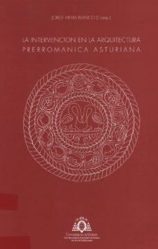 la intervencion en la arquitectura prerromanica asturiana-9788483170113