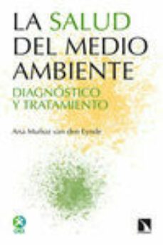 la salud del medio ambiente-ana muñoz van den eynde-9788483199213