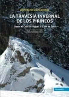 la travesia invernal de los pirineos. grupo militar de alta monta ña. desde el cabo de higuer al cabo de creus.-9788483214213