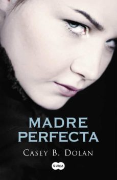 madre perfecta-casey b. dolan-9788483657713
