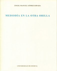 mediodia en la otra orilla (1992-1999)-angel manuel gomez espada-9788483711613
