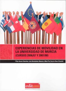 experiencias de movilidad en la universidad de murcia (cursos 200 6/07 y 2007/08)-pilar arnaiz sanchez-9788483718513