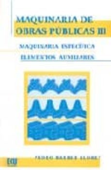 maquinaria de obras publicas iii: maquinaria especifica, elemento s auxiliares-9788484542513