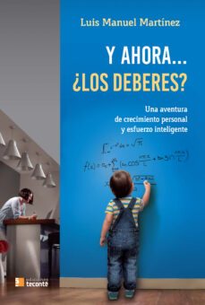 y ahora ¿los deberes?: una aventura de crecimiento personal y esfuerzo inteligente-luis manuel martinez dominguez-9788484694113