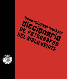 diccionario de fotografos del siglo xx-h. m. koetzle-9788487619113