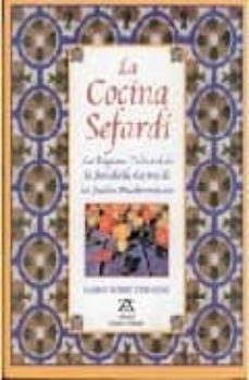 la cocina sefardi: la riqueza cultural de la saludable cocina de los judios mediterraneos (2ª ed.)-9788489675513